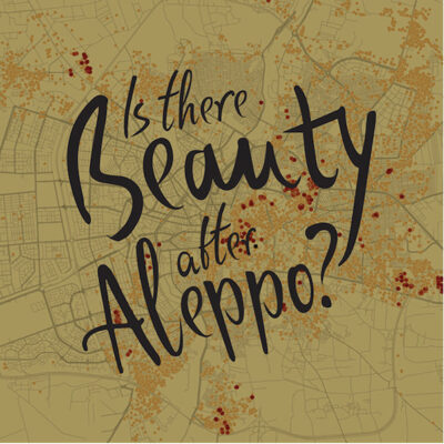 Lana Čmajcanin, Is There Beauty After Aleppo?, 2017