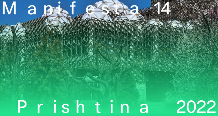 Manifesta 14, Prishtina, 2022