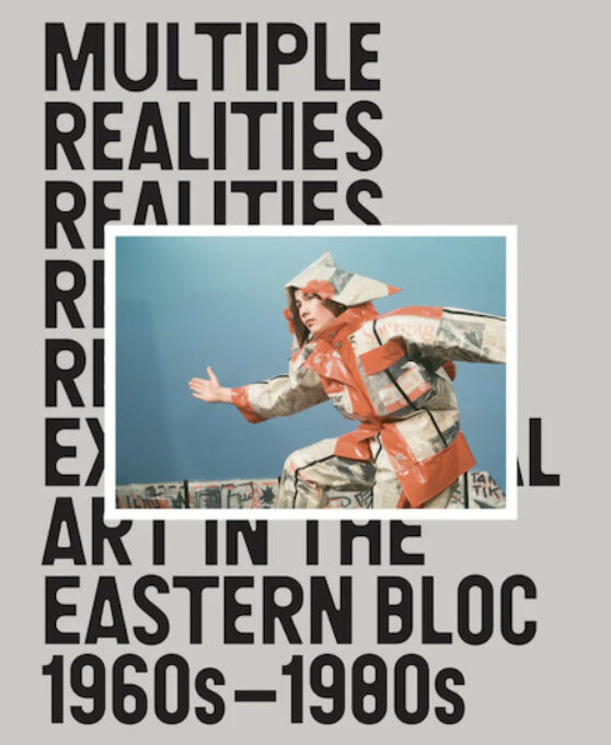 Multiple Realities: Experimental Art in the Eastern Bloc 1960s–1980s, Walker Art Center