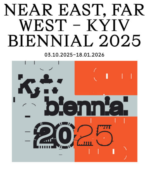 NEAR EAST, FAR WEST – KYIV BIENNALE 2025